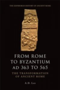 From Rome to Byzantium AD 363 to 565