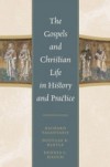 Gospels and Christian Life in History and Practice