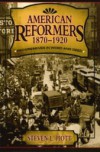 American Reformers, 1870-1920