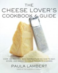 Cheese Lover's Cookbook & Guide