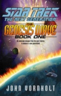 Star Trek: The Next Generation: Genesis Wave Book One