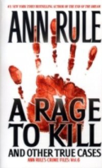 Rage To Kill And Other True Cases: