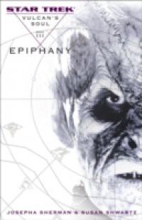 Star Trek: The Original Series: Vulcan's Soul #3: Epiphany