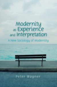 Modernity as Experience and Interpretation