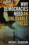Why Democracies Need an Unlovable Press