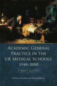 Academic General Practice in the UK Medical Schools, 1948 "2000