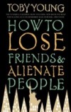 How To Lose Friends & Alienate People