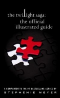 Twilight Saga: The Official Illustrated Guide