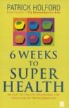 6 Weeks To Superhealth