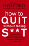 How To Quit Without Feeling S**T