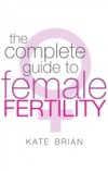 Complete Guide To Female Fertility