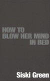 How To Blow Her Mind In Bed