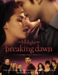 Twilight Saga Breaking Dawn Part 1: The Official Illustrated Movie Companion