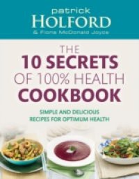 10 Secrets Of 100% Health Cookbook