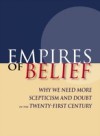 Empires of Belief: Why We Need More Scepticism and Doubt in the Twenty-First Century