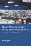 Hugh MacDiarmid's Poetry and Politics of Place: Imagining a Scottish Republic