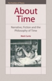 About Time: Narrative, Fiction and the Philosophy of Time