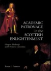 Academic Patronage in the Scottish Enlightenment: Glasgow, Edinburgh and St Andrews Universities