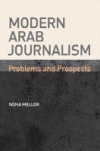 Modern Arab Journalism: Problems and Prospects