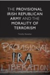 Provisional Irish Republican Army and the Morality of Terrorism