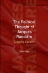 Political Thought of Jacques Ranciere: Creating Equality