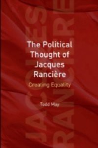 Political Thought of Jacques Ranciere: Creating Equality