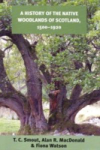 History of the Native Woodlands of Scotland 1500-1920