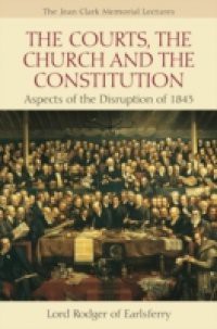 Courts, the Church and the Constitution: Aspects of the Disruption of 1843