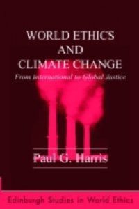 World Ethics and Climate Change: From International to Global Justice