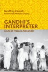 Gandhi's Interpreter: A Life of Horace Alexander