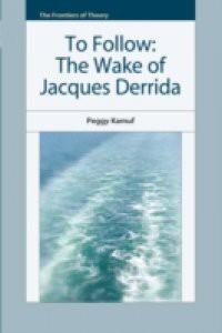 To Follow: The Wake of Jacques Derrida