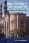 Islam, Christianity and the Mystic Journey: A Comparative Exploration