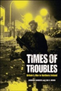 Times of Troubles: Britain's War in Northern Ireland