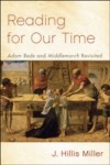 Reading for Our Time: 'Adam Bede' and 'Middlemarch' Revisited