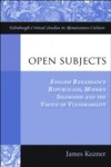 Open Subjects: English Renaissance Republicans, Modern Selfhoods and the Virtue of Vulnerability