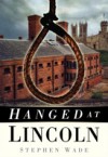 Hanged at Lincoln