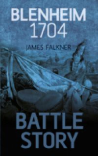 Battle Story: Blenheim 1704