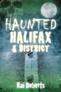 Haunted Halifax and District