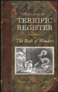 Tales from The Terrific Register: The Book of Wonders