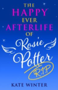 Happy Ever Afterlife of Rosie Potter (RIP)