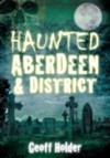 Haunted Aberdeen & District