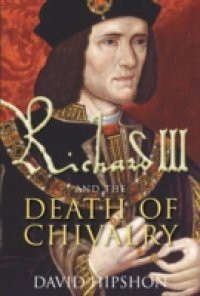 Richard III and the Death of Chivalry