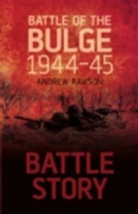 Battle Story Battle of the Bulge 1944-45