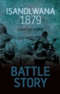 Battle Story: Isandlwana 1879