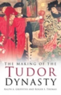 Making of the Tudor Dynasty