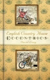 English Country House Eccentrics