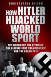 How Hitler Hijacked World Sport