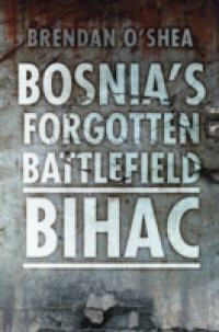 Bosnia's Forgotten Battlefield