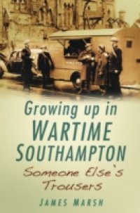 Growing Up In Wartime Southampton
