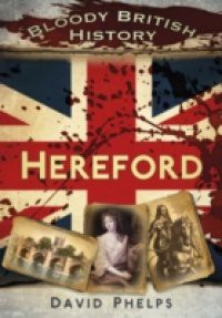 Bloody British History Hereford